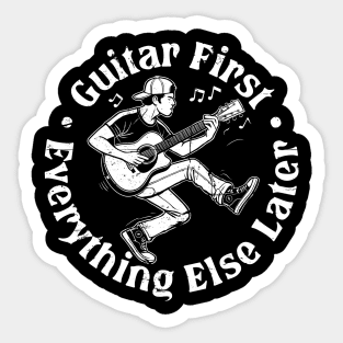Guitar First. Everything Else Later Sticker